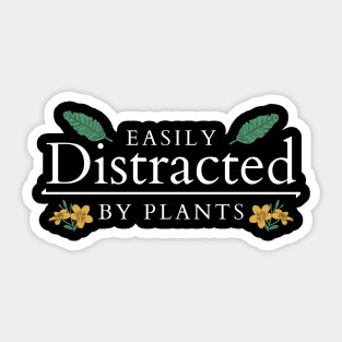 Easily distracted by plants Sticker